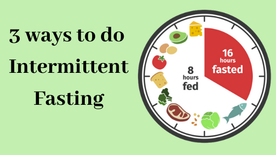 3 ways to do intermittent fasting