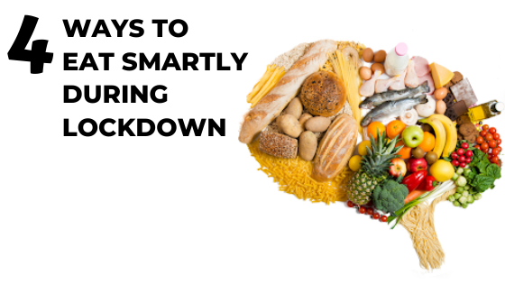 4 ways to eat smartly during lockdown