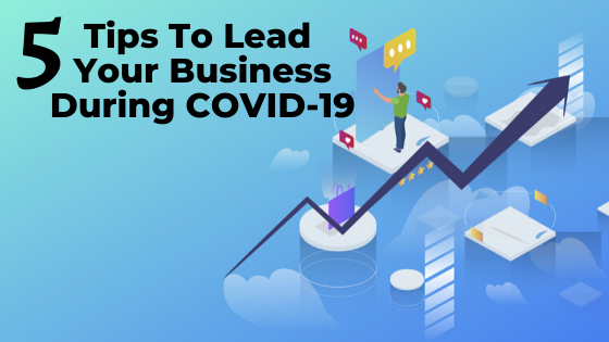 5-tips-to-lead-your-business-during-COVID-19