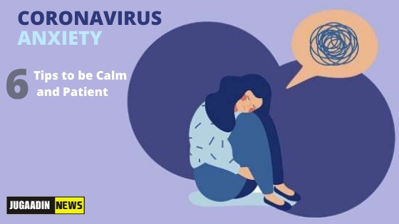 Coronavirus Anxiety: 6 Tips to be calm and patient