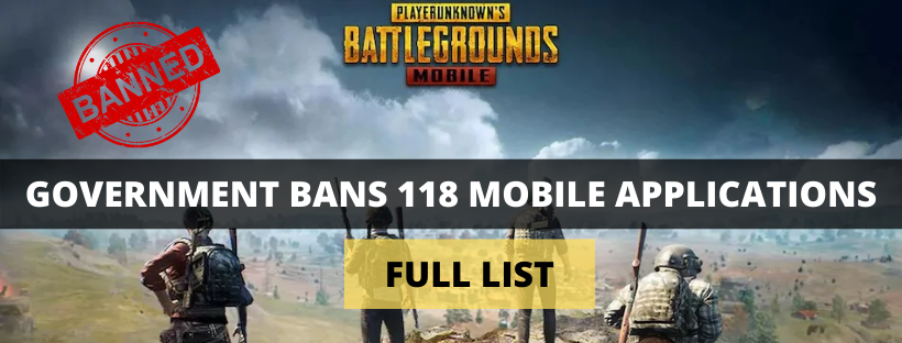 GOVERNMENT BANS 118 MOBILE APPLICATIONS INCLUDING PUBG APP