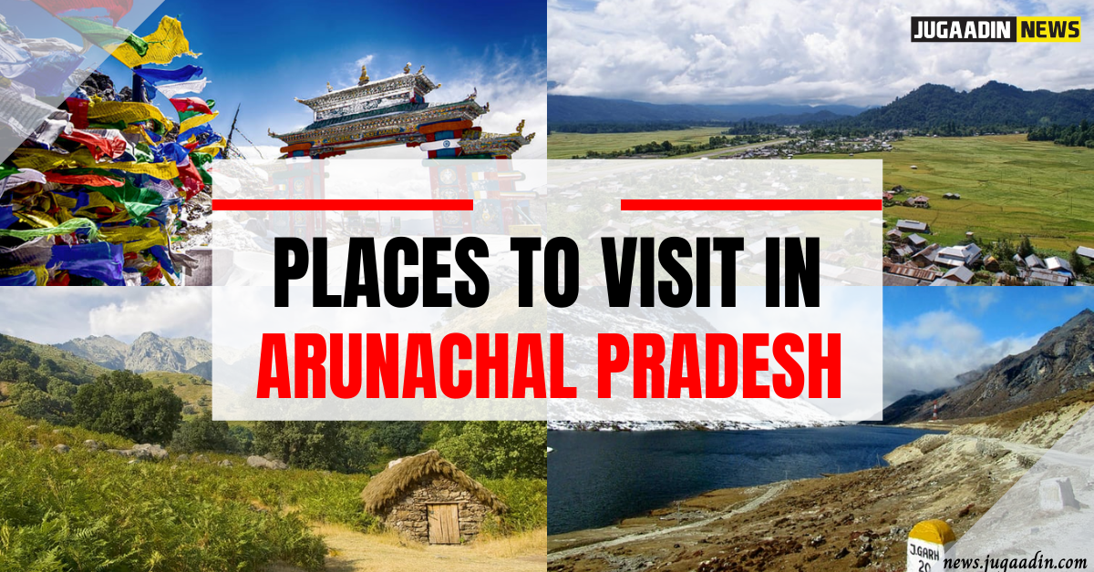 arunachal pradesh tourist places