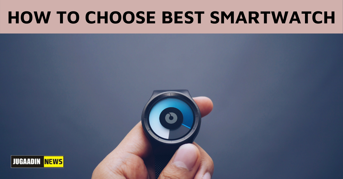 HOW TO CHOOSE BEST SMARTWATCH