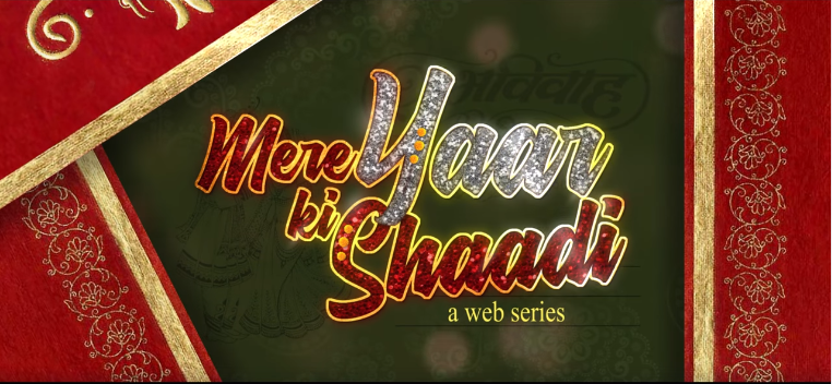 mere yaar ki shaadi web series