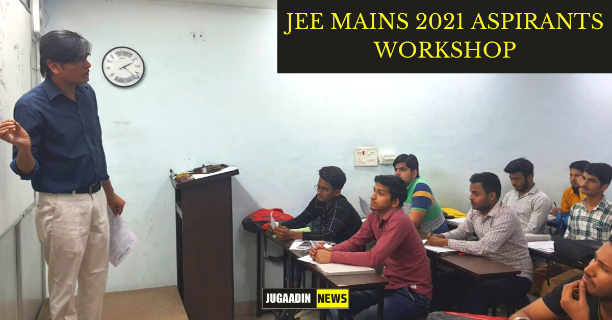 JEE MAINS 2021 Aspirants workshop
