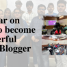 seminar on how to become a powerful video blogger