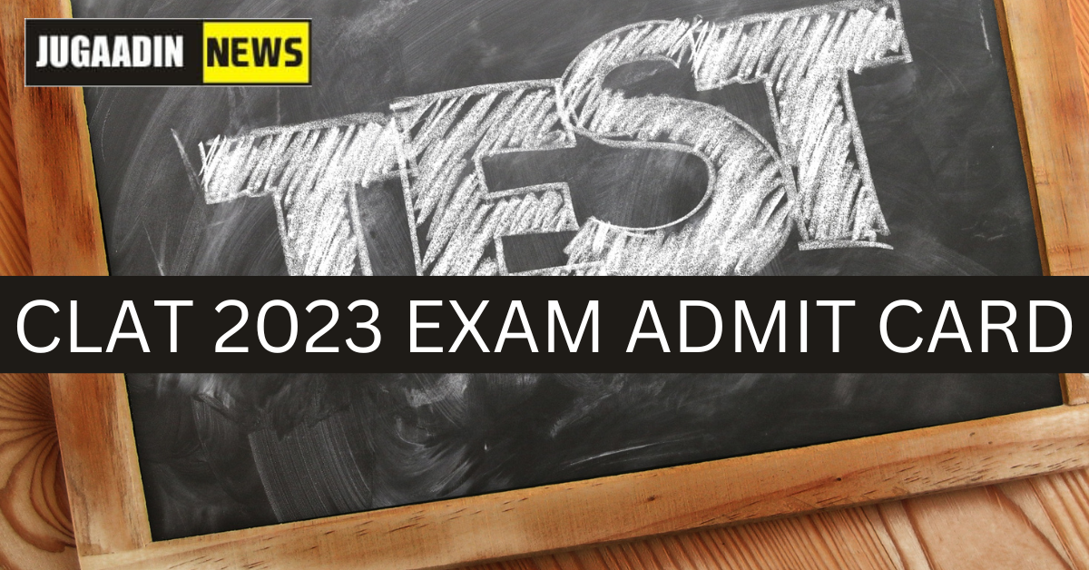 CLAT 2023 Exam Admit card