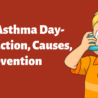 World Asthma day- Introduction, causes, and Prevention