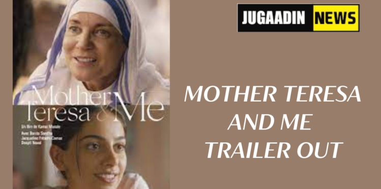 mother teresa and me, trailer out