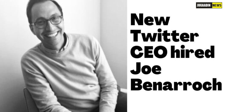 New Twitter CEO hired Joe Benarroch