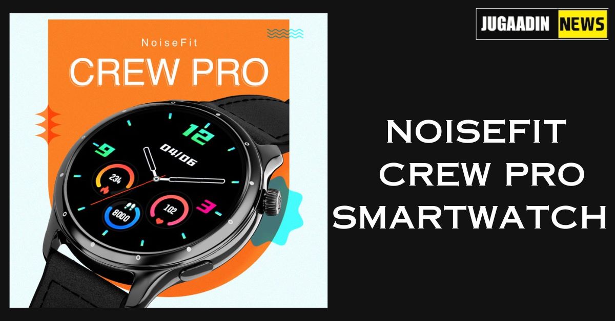 Noisefit Crew Pro smartwatch