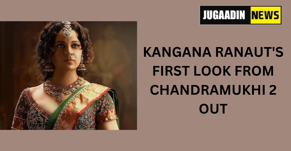 It is a feature Image having picture of Kangna Ranaut's Royal look in her upcoming movie Chandramukhi 2 in the left side. Logo to Jugaadin new is there in the right corner with text Kangna Ranaut's First Look From Chandramukhi 2 Out written under it
