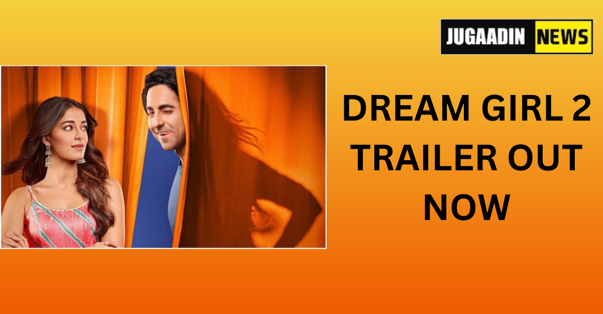 A feature image with a background color Orange. Image of Bollywood actor Ayushmaan Khuranna ans actress Ananya Pandey on the left side and logo of Jugaadin news with text Dream Girl 2 Trailer Out Now in back colour under it on the right side.