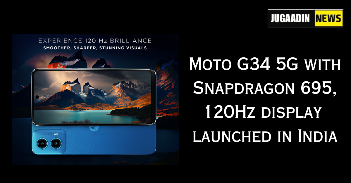 Moto G34 5G with Snapdragon 695, 120Hz display