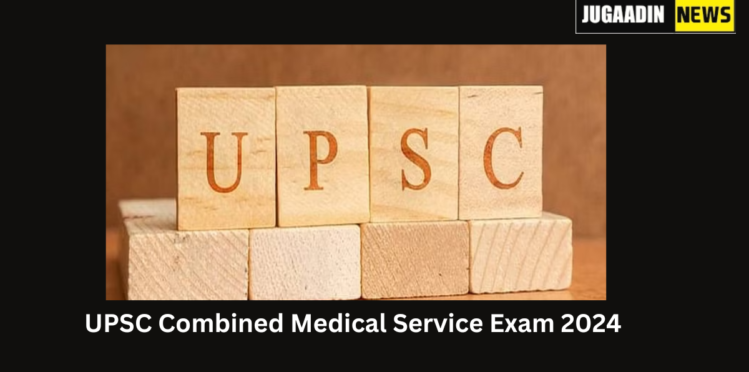 UPSC Combined Medical Service Exam 2024