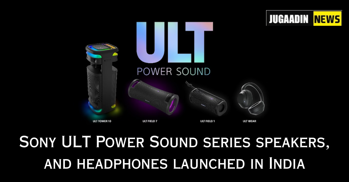 Sony ULT Power Sound series speakers, and headphones launched in India