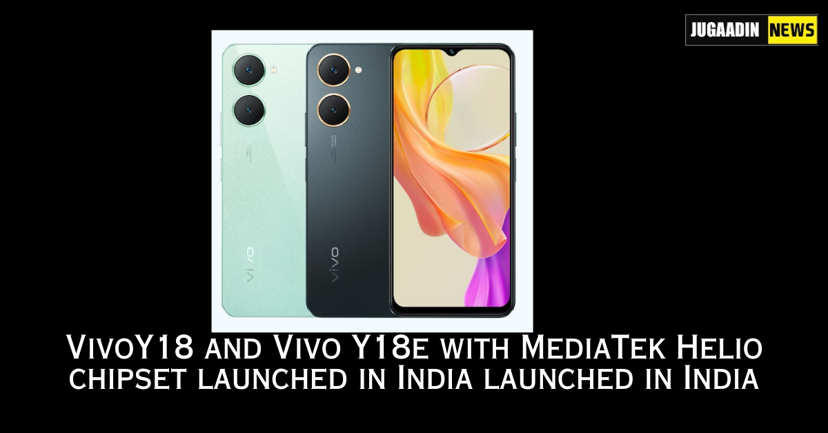 VivoY18 and Vivo Y18e with MediaTek Helio chipset launched in India launched in India