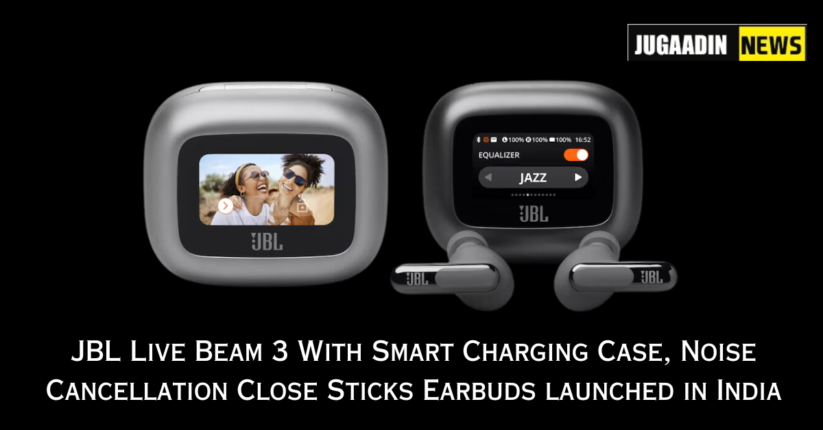JBL Live Beam 3 With Smart Charging Case, Noise Cancellation Close Sticks Earbuds launched in India