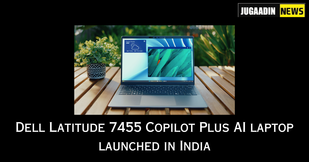 Dell Latitude 7455 Copilot Plus AI laptop launched in India