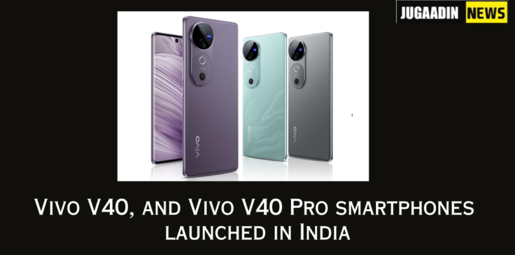Vivo V40, Vivo V40 Pro smartphones launched in India