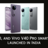 Vivo V40, Vivo V40 Pro smartphones launched in India