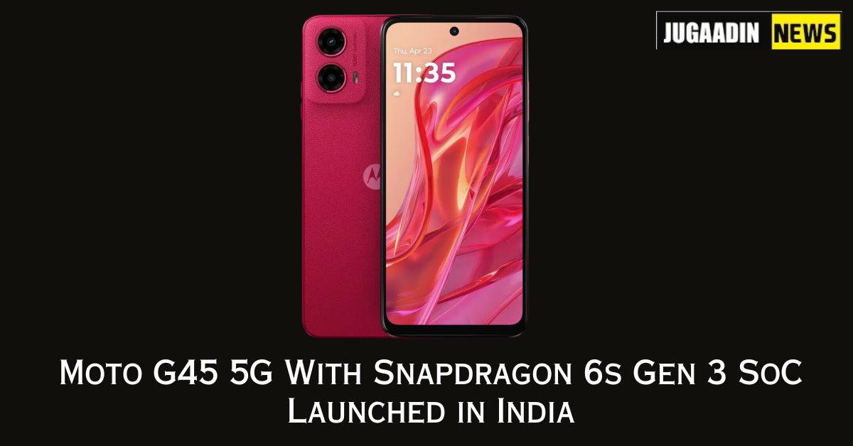 Moto G45 5G With Snapdragon 6s Gen 3 SoC Launched in India