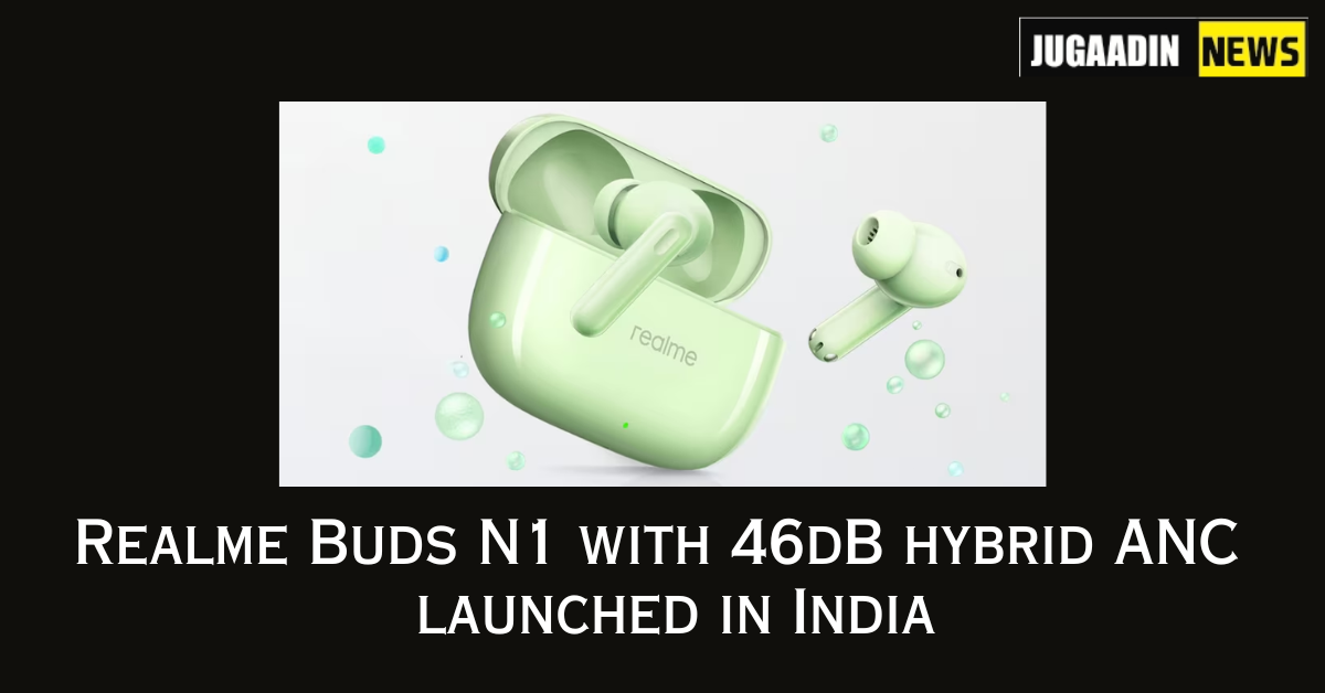 Realme Buds N1 with 46dB hybrid ANC launched in India: Know Price and features