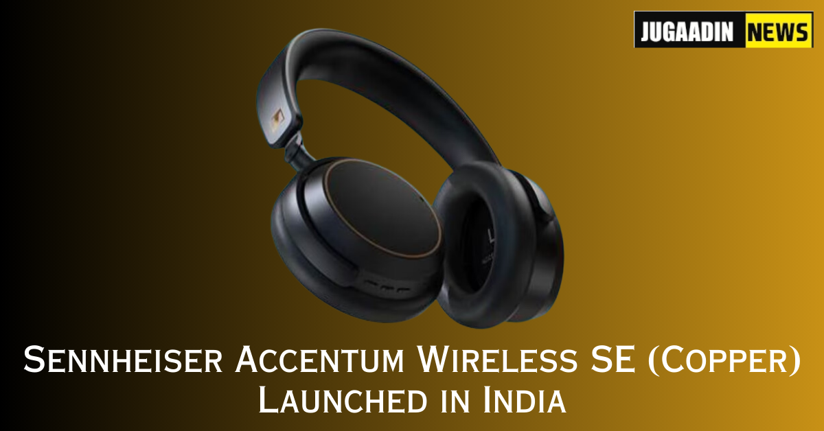 Sennheiser Accentum Wireless SE (Copper) Launched in India: Specifications, Price