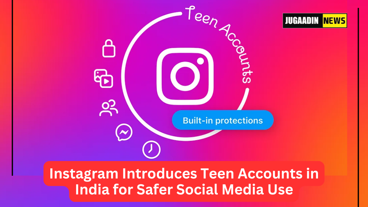 Instagram has launched Teen Accounts in India, ensuring a safer and more private online experience for young users.
