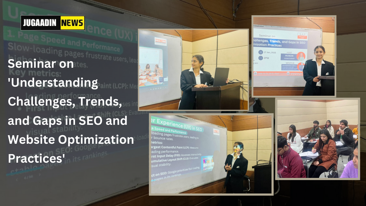 A seminar titled "Understanding Challenges, Trends, and Gaps in SEO and Website Optimization Practices" took place at the Hisar Institute of Digital Marketing (HIDM)