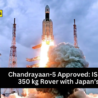 ISRO's Chandrayaan-5 mission, featuring a 350kg rover, is approved. A crucial step in India's lunar exploration with Japan's collaboration and advanced tech.