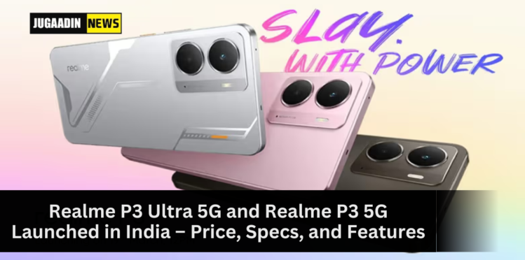 Realme P3 Ultra 5G and Realme P3 5G smartphones showcasing their glow-in-the-dark design, camera setup, and display features.