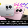 Realme P3 Ultra 5G and Realme P3 5G smartphones showcasing their glow-in-the-dark design, camera setup, and display features.