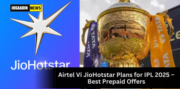 Airtel and Vi JioHotstar prepaid plans for IPL 2025 with data and streaming benefits.