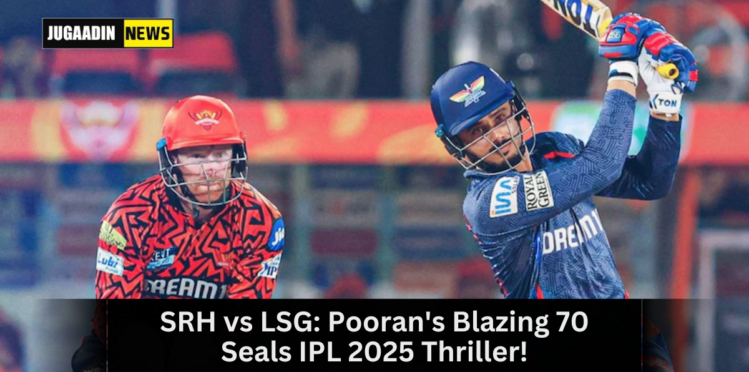 Nicholas Pooran's explosive 70 helps Lucknow Super Giants defeat Sunrisers Hyderabad in IPL 2025 on March 26.