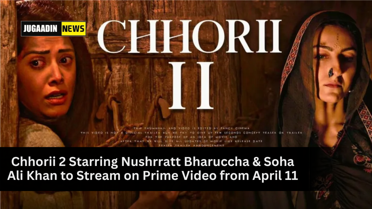 Nushrratt Bharuccha and Soha Ali Khan in Chhorii 2, streaming on Prime Video from April 11.