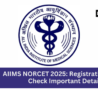 AIIMS NORCET 2025 registration open for nursing officer recruitment