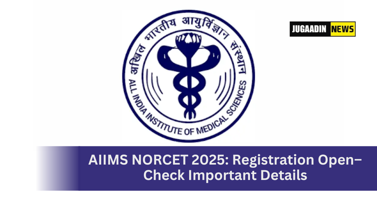 AIIMS NORCET 2025 registration open for nursing officer recruitment