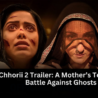 Chhorii 2 trailer featuring Nushrratt Bharuccha in a terrifying horror sequel, set to release on Prime Video on April 11, 2025.