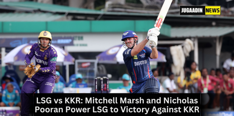 KKR vs LSG IPL 2025 match highlights – Marsh and Pooran celebrate Lucknow’s thrilling win