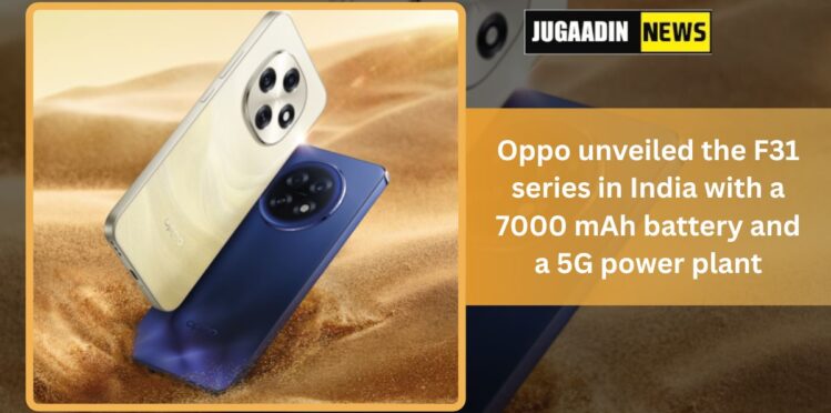 Oppo F31 series smartphones with 7000mAh battery and 5G power launched in India