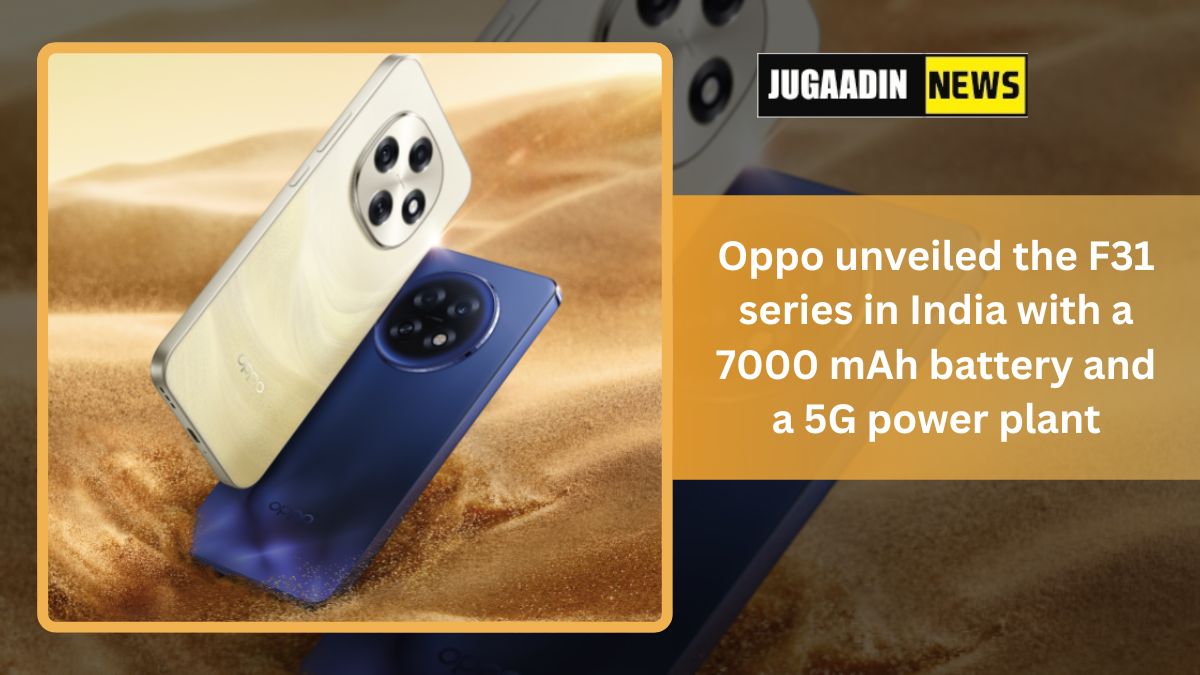 Oppo F31 series smartphones with 7000mAh battery and 5G power launched in India