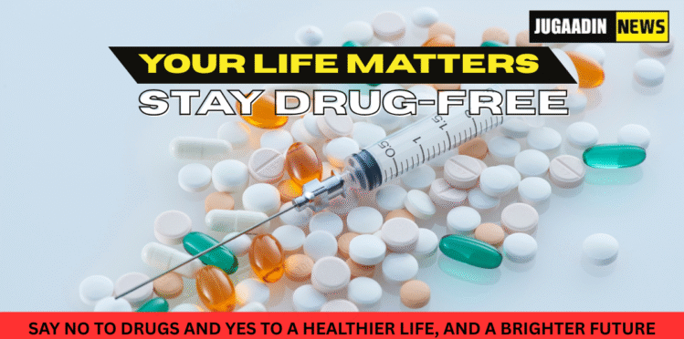 Say No To Drugs, Your Life Matters - Stay Drug Free