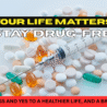 Say No To Drugs, Your Life Matters - Stay Drug Free